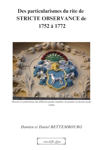 Des particularismes du rite de STRICTE OBSERVANCE de 1752 à 1772 (DBD Livres) von Publié independamment