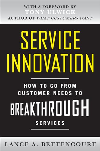 Service Innovation: How to Go from Customer Needs to Breakthrough Services Service Innovation: How to Go from Customer Needs to Breakthrough Services von McGraw-Hill Education