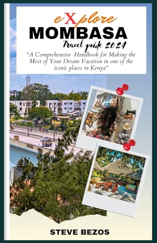 Explore Mombasa (travel guide 2024): “A Comprehensive Handbook for Making the Most of Your Dream Vacation in one of the iconic places in Kenya” von Independently published