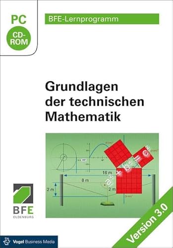 Grundlagen der technischen Mathematik: Version 3.0 (BFE-Lernprogramm)