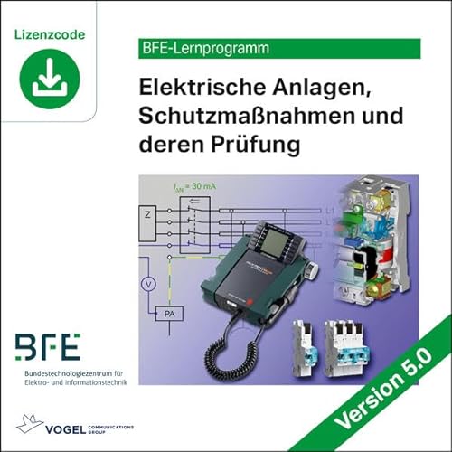 Elektrische Anlagen, Schutzmaßnahmen und deren Prüfung: Version 5 (BFE-Lernprogramm) von Vogel Communications Group