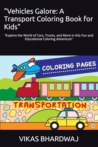 "Vehicles Galore: A Transport Coloring Book for Kids": "Explore the World of Cars, Trucks, and More in this Fun and Educational Coloring Adventure" von Independently published