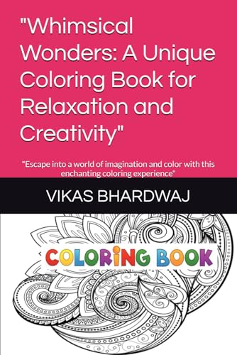 "Whimsical Wonders: A Unique Coloring Book for Relaxation and Creativity": "Escape into a world of imagination and color with this enchanting coloring experience" von Independently published
