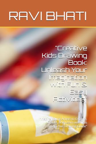 Creative Kids Drawing Book: Unleash Your Imagination with Fun & Easy Activities: Inspire Young Artists to Explore, Create, and Learn with This Interactive Drawing Guide von Independently published