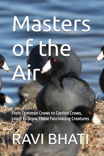 Masters of the Air: From Common Crows to Carrion Crows, Learn to Draw These Fascinating Creatures von Independently published