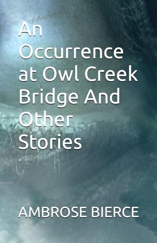 An Occurrence at Owl Creek Bridge And Other Stories