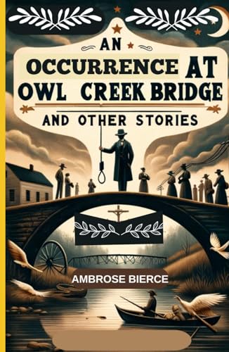 An Occurrence at Owl Creek Bridge And Other Stories An Occurrence at Owl Creek Bridge And Other Stories von Independently published