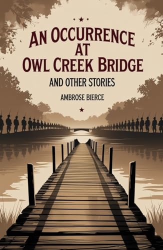 An Occurrence at Owl Creek Bridge And Other Stories An Occurrence at Owl Creek Bridge And Other Stories von Independently published