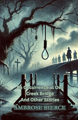 An Occurrence at Owl Creek Bridge And Other Stories An Occurrence at Owl Creek Bridge And Other Stories von Independently published