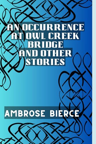 An Occurrence at Owl Creek Bridge And Other Stories An Occurrence at Owl Creek Bridge And Other Stories von Independently published