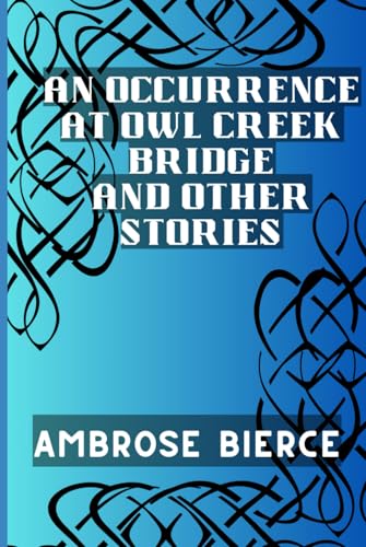 An Occurrence at Owl Creek Bridge And Other Stories An Occurrence at Owl Creek Bridge And Other Stories von Independently published