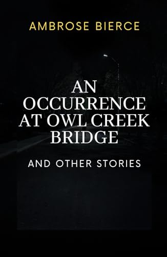 An Occurrence at Owl Creek Bridge von Independently published