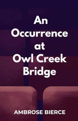 An Occurrence at Owl Creek Bridge: And Other Stories