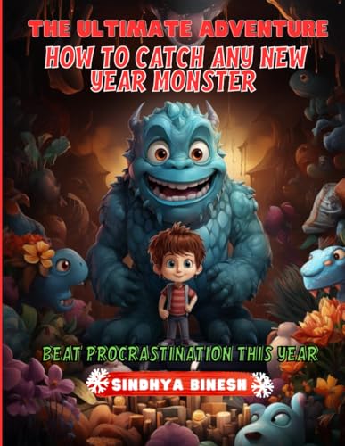 The Ultimate Adventure: How to Catch Any New Year Monster: Beat Procrastination this year von Independently published
