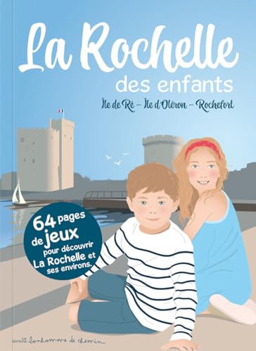 La Rochelle des enfants: Ile de Ré, Ile d'Oléron, Rochefort La Rochelle des enfants: Ile de Ré, Ile d'Oléron, Rochefort von Editions Bonhomme de Chemin