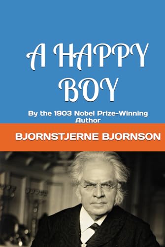 A HAPPY BOY: By the 1903 Nobel Prize-Winning Author von Independently published