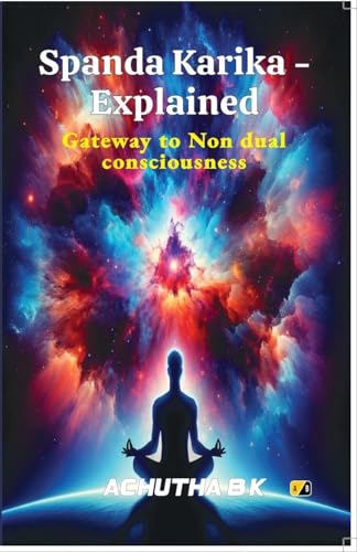 Spanda Karika – Explained : Gateway to Nondual consciousness Spanda Karika – Explained : Gateway to Nondual consciousness von Adhyyan Books
