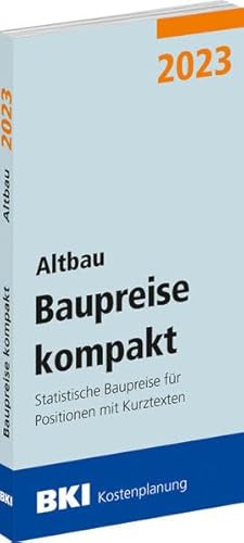 BKI Baupreise kompakt 2023 - Altbau: Statistische Baupreise für Positionen mit Kurztexten