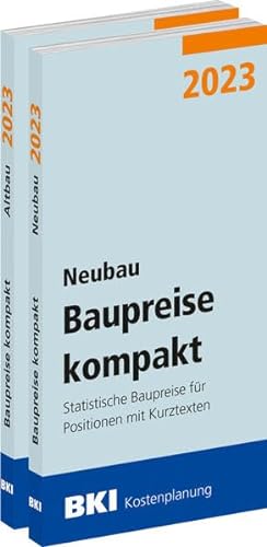 BKI Baupreise kompakt 2023 - Neu- und Altbau: Statistische Baupreise für Positionen mit Kurztexten