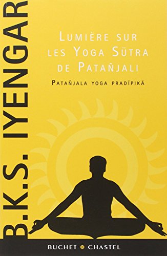 LUMIERE SUR LES YOGA SUTRA DE PATANJALI: Patañjala yoga pradipika von BUCHET CHASTEL