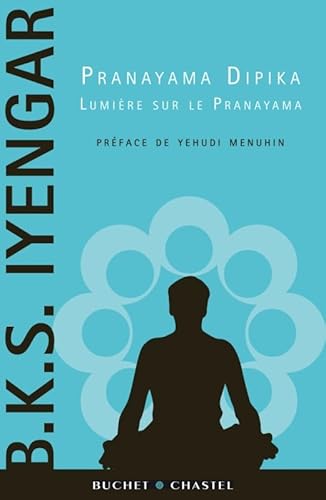 PRANAYAMA DIPIKA: LUMIERE SUR LE PRANAYAMA von BUCHET CHASTEL