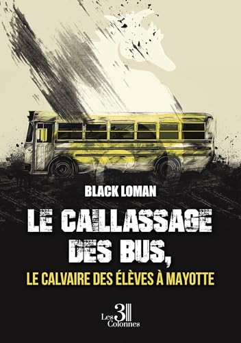 Le caillassage des bus, le calvaire des élèves à Mayotte: Tome 1 von TROIS COLONNES
