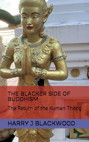 THE BLACKER SIDE OF BUDDHISM: The Return of the Kuman Thong von Independently published