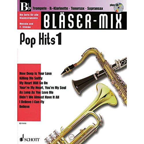 Bläser-Mix: Pop Hits. B-Instrumente (Trompete, Klarinette, Sopran-Saxophon, Tenor-Saxophon). (Bläser-Mix: Die Serie für alle Blasinstrumente)