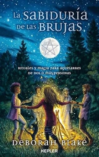 LA SABIDURÍA DE LAS BRUJAS: Rituales y magia para aquelarres de dos o más personas (Kepler Esoterismo) von Kepler