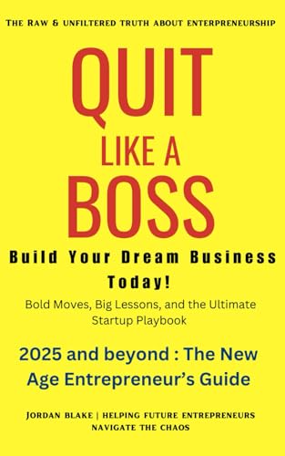 Quit Like a Boss : Build Your Dream Business Today!: Bold Moves, Big Lessons, and the Ultimate Startup Playbook Quit Like a Boss : Build Your Dream Business Today!: Bold Moves, Big Lessons, and the Ultimate Startup Playbook von Independently published