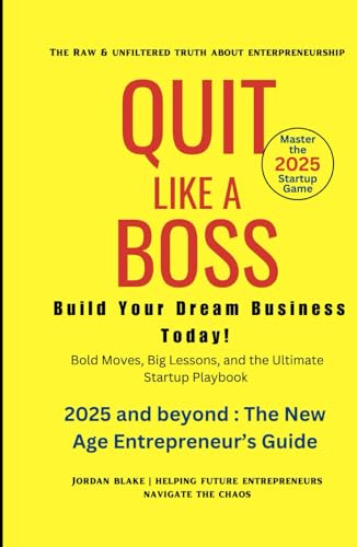 Quit Like a Boss : Build Your Dream Business Today!: Bold Moves, Big Lessons, and the Ultimate Startup Playbook Quit Like a Boss : Build Your Dream Business Today!: Bold Moves, Big Lessons, and the Ultimate Startup Playbook von Independently published