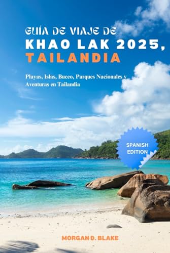 GUÍA DE VIAJE DE KHAO LAK 2025, TAILANDIA: Playas, Islas, Buceo, Parques Nacionales y Aventuras en Tailandia GUÍA DE VIAJE DE KHAO LAK 2025, TAILANDIA: Playas, Islas, Buceo, Parques Nacionales y Aventuras en Tailandia von Independently published