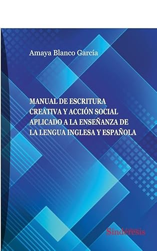 MANUAL DE ESCRITURA CREATIVA Y ACCIÓN SOCIAL APLICADO A LA ENSEÑANZA DE LA LENGUA INGLESA Y ESPAÑOLA von EDITORIAL SINDÉRESIS