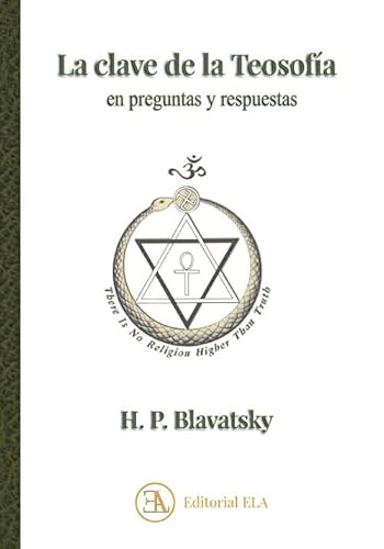 LA CLAVE DE LA TEOSOFÍA: EN PREGUNTAS Y RESPUESTAS (TEOSOFIA, Band 42) von Ediciones Librería Argentina (ELA)