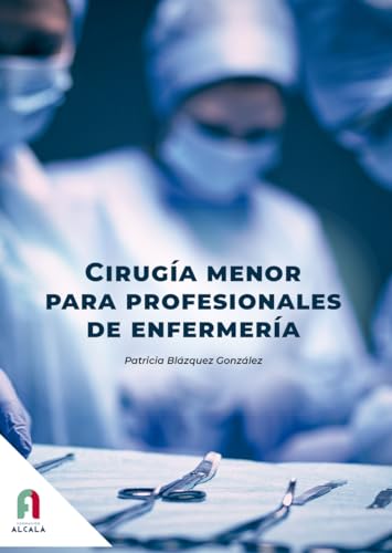CIRUGIA MENOR PARA PORFESIONALES DE ENFERMERIA von Formación Alcalá, S.L.