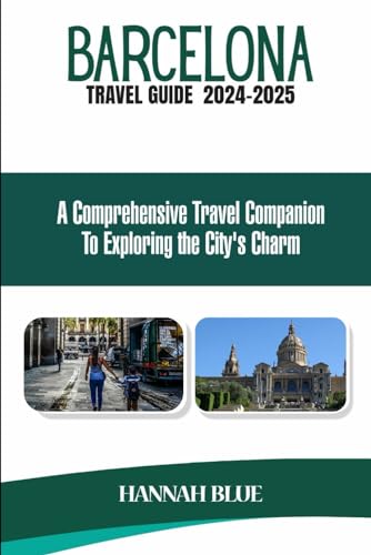 BARCELONA TRAVEL GUIDE 2024-2025: A Comprehensive Travel Companion To Exploring The City's Charm (Travel Guide For City's) von Independently published