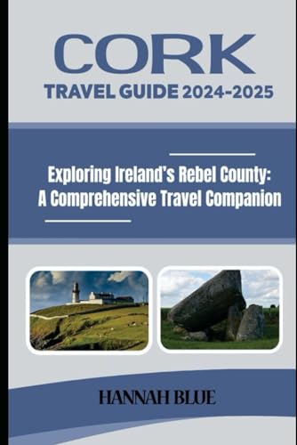 CORK TRAVEL GUIDE 2024-2025: Exploring Ireland's Rebel County: A Comprehensive Travel Companion (Travel Guide For City's) von Independently published