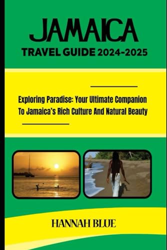 JAMAICA TRAVEL GUIDE (2024-2025): Exploring Paradise: Your Ultimate Companion to Jamaica's Rich Culture and Natural Beauty (Travel Guide For Countries) von Independently published