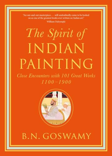 The Spirit of Indian Painting: Close Encounters with 101 Great Works 1100 -1900 von THAMES & HUDSON LTD