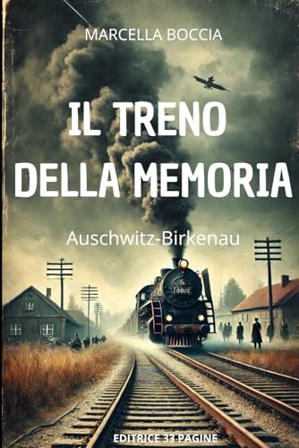 IL TRENO DELLA MEMORIA: Auschwitz-Birkenau IL TRENO DELLA MEMORIA: Auschwitz-Birkenau von Independently published