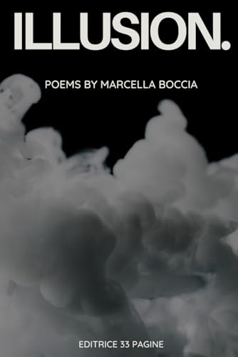 ILLUSION.: Poems by Marcella Boccia ILLUSION.: Poems by Marcella Boccia von Independently published