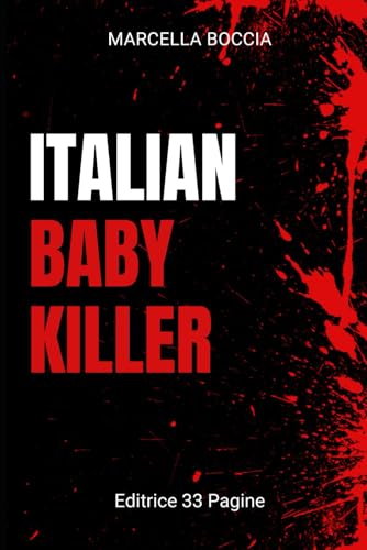 ITALIAN BABY KILLER: True crime ITALIAN BABY KILLER: True crime von Independently published