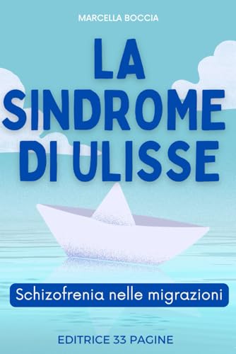LA SINDROME DI ULISSE: Schizofrenia nelle migrazioni LA SINDROME DI ULISSE: Schizofrenia nelle migrazioni von Independently published