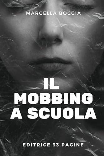 MOBBING A SCUOLA: Il silenzio che uccide MOBBING A SCUOLA: Il silenzio che uccide von Independently published