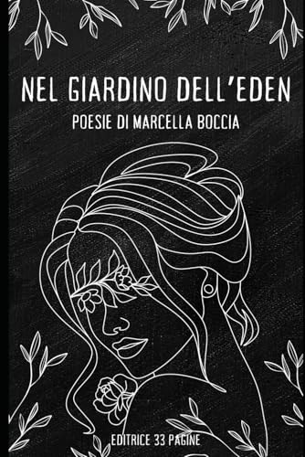 Nel giardino dell'Eden: Poesie di Marcella Boccia Nel giardino dell'Eden: Poesie di Marcella Boccia von Independently published