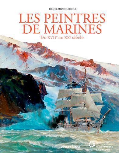 LES PEINTRES DE MARINES: Du XVIIe au XXe siècle von OUEST FRANCE