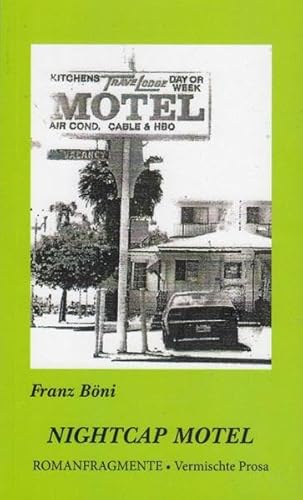 NIGHTCAP MOTEL: ROMANFRAGMENTE. Vermischte Prosa. Reiseberichte. Autobiografische Aufzeichnungen. Materialien zu Leben und Werk.