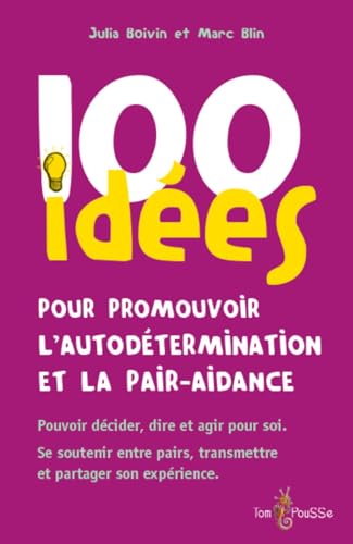 100 IDÉES POUR PROMOUVOIR L´AUTODÉTERMINATION ET LA PAIR-AIDANCE 100 IDÉES POUR PROMOUVOIR L´AUTODÉTERMINATION ET LA PAIR-AIDANCE von TOM POUSSE