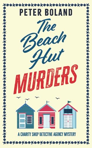 THE BEACH HUT MURDERS an absolutely gripping cozy mystery filled with twists and turns (The Charity Shop Detective Agency Mysteries, Band 2)