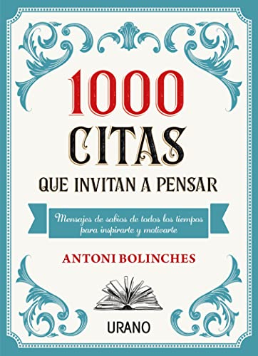 1000 citas que invitan a pensar: Mensajes de sabios de todos los tiempos para inspirarte y motivarte (Crecimiento personal)